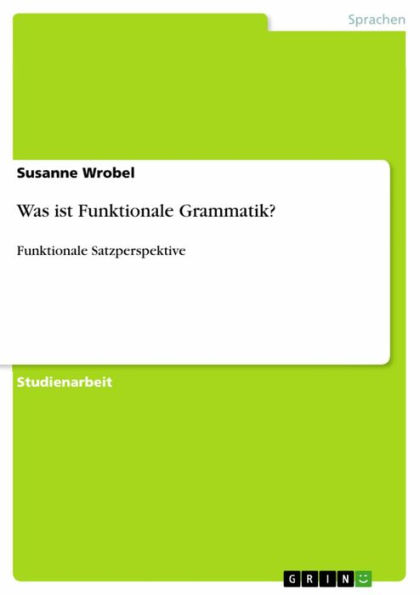 Was ist Funktionale Grammatik?: Funktionale Satzperspektive