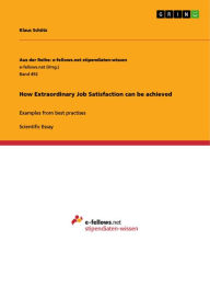 Title: How Extraordinary Job Satisfaction can be achieved: Examples from best practises, Author: Klaus Schütz