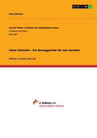 Title: Oskar Schindler - Die Beweggründe für sein Handeln, Author: Anna Strasser