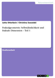 Title: Fraktalgeometrie: Selbstähnlichkeit und fraktale Dimension - Teil 1, Author: Jutta Otterbein