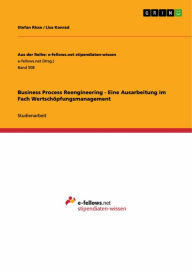 Title: Business Process Reengineering - Eine Ausarbeitung im Fach Wertschöpfungsmanagement, Author: Stefan Risse