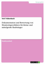 Title: Dokumentation und Bewertung von Monitoringverfahren für kleine und mittelgroße Raubsäuger, Author: Veit Trübenbach