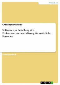 Title: Software zur Erstellung der Einkommensteuererklärung für natürliche Personen, Author: Christopher Müller