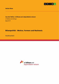 Title: Bilanzpolitik - Motive, Formen und Nachweis, Author: Stefan Risse