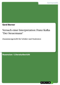 Title: Versuch einer Interpretation: Franz Kafka 'Der Steuermann': Zusammengestellt für Schüler und Studenten, Author: Gerd Berner