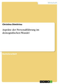 Title: Aspekte der Personalführung im demografischen Wandel, Author: Christina Dimitriou