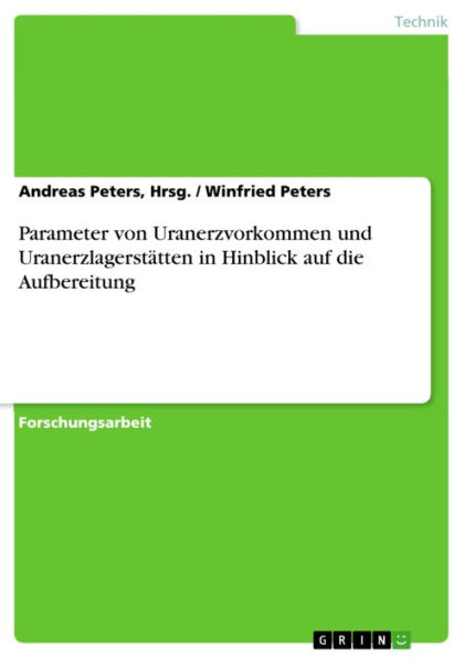 Parameter von Uranerzvorkommen und Uranerzlagerstätten in Hinblick auf die Aufbereitung