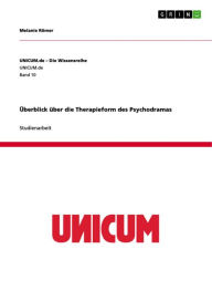 Title: Überblick über die Therapieform des Psychodramas, Author: Melanie Römer