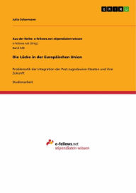 Title: Die Lücke in der Europäischen Union: Problematik der Integration der Post-Jugoslawien-Staaten und ihre Zukunft, Author: Julia Scharmann