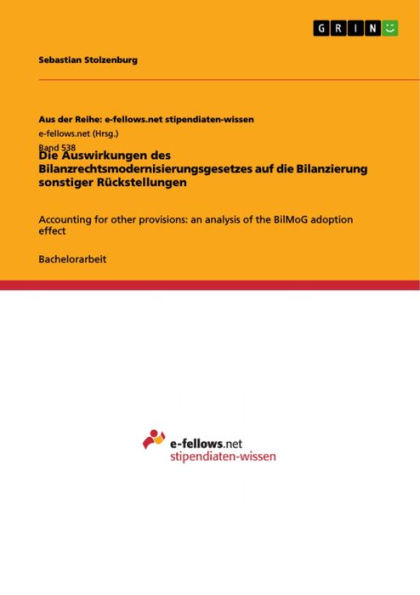 Die Auswirkungen des Bilanzrechtsmodernisierungsgesetzes auf die Bilanzierung sonstiger Rückstellungen: Accounting for other provisions: an analysis of the BilMoG adoption effect