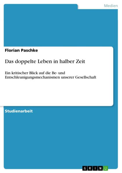 Das doppelte Leben in halber Zeit: Ein kritischer Blick auf die Be- und Entschleunigungsmechanismen unserer Gesellschaft