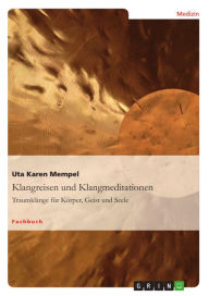 Title: Klangreisen und Klangmeditationen: Traumklänge für Körper, Geist und Seele, Author: Uta Karen Mempel