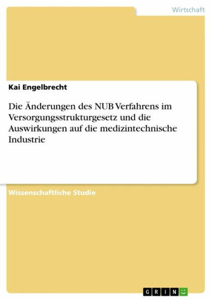 Die Änderungen des NUB Verfahrens im Versorgungsstrukturgesetz und die Auswirkungen auf die medizintechnische Industrie