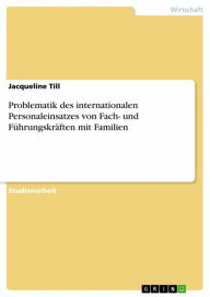 Title: Problematik des internationalen Personaleinsatzes von Fach- und Führungskräften mit Familien, Author: Jacqueline Till