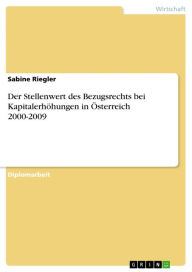 Title: Der Stellenwert des Bezugsrechts bei Kapitalerhöhungen in Österreich 2000-2009, Author: Sabine Riegler