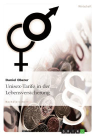 Title: Unisex-Tarife in der Lebensversicherung, Author: Daniel Oberer