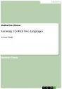 Title: Growing Up With Two Languages: A Case Study, Author: Katharina Hirmer