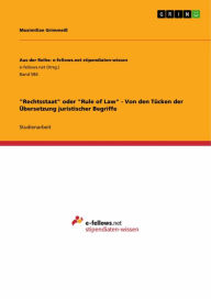 Title: 'Rechtsstaat' oder 'Rule of Law' - Von den Tücken der Übersetzung juristischer Begriffe, Author: Maximilian Grimmeiß
