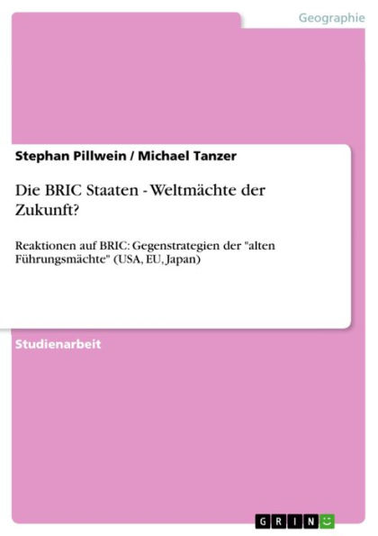 Die BRIC Staaten - Weltmächte der Zukunft?: Reaktionen auf BRIC: Gegenstrategien der 'alten Führungsmächte' (USA, EU, Japan)