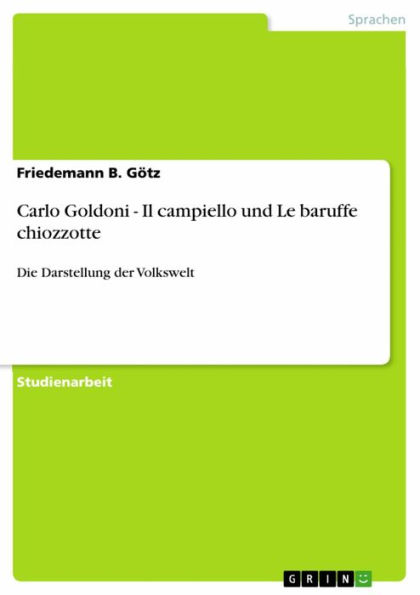 Carlo Goldoni - Il campiello und Le baruffe chiozzotte: Die Darstellung der Volkswelt