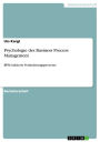 Psychologie des Business Process Management: BPM initiierte Veränderungsprozesse