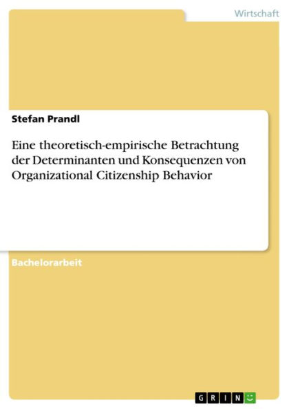 Eine theoretisch-empirische Betrachtung der Determinanten und Konsequenzen von Organizational Citizenship Behavior