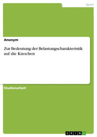 Title: Zur Bedeutung der Belastungscharakteristik auf die Knochen, Author: Anonym