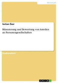 Title: Bilanzierung und Bewertung von Anteilen an Personengesellschaften, Author: Serkan Özer