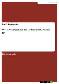 Title: Wie erfolgreich ist die Föderalismusreform II?, Author: Badir Bayramov