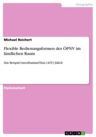 Title: Flexible Bedienungsformen des ÖPNV im ländlichen Raum: Das Beispiel AnrufSammelTaxi (AST) Jülich, Author: Michael Reichert