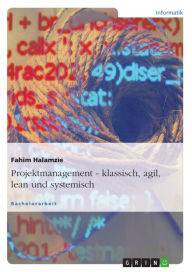 Title: Projektmanagement - klassisch, agil, lean und systemisch, Author: Fahim Halamzie