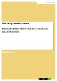 Title: Interkulturelles Marketing in Deutschland und Indonesien, Author: Nils Sinzig