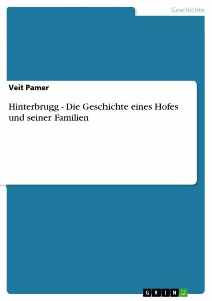 Hinterbrugg - Die Geschichte eines Hofes und seiner Familien