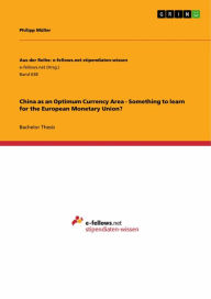 Title: China as an Optimum Currency Area - Something to learn for the European Monetary Union?, Author: Philipp Müller