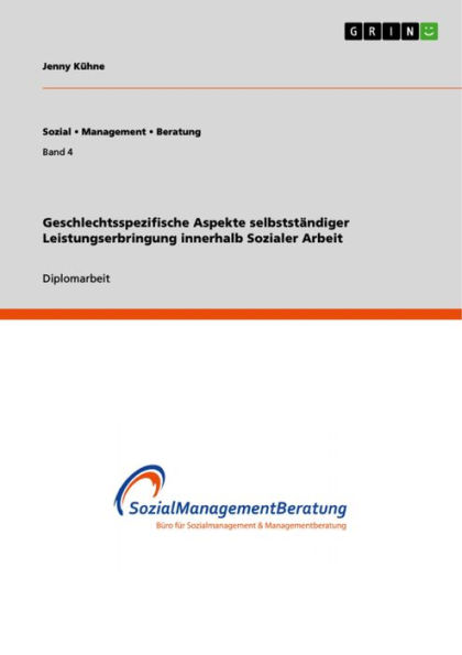 Geschlechtsspezifische Aspekte selbstständiger Leistungserbringung innerhalb Sozialer Arbeit