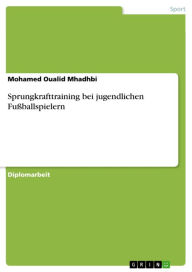 Title: Sprungkrafttraining bei jugendlichen Fußballspielern, Author: Mohamed Oualid Mhadhbi