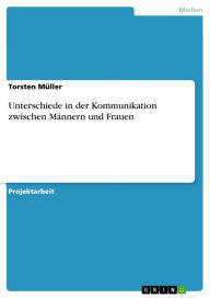 Title: Unterschiede in der Kommunikation zwischen Männern und Frauen, Author: Torsten Müller