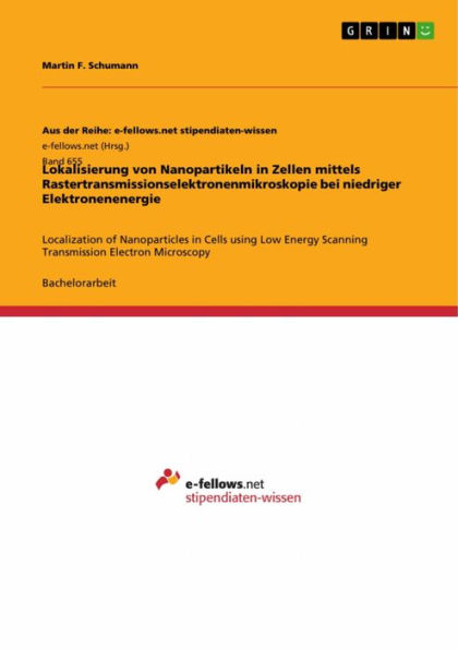 Lokalisierung von Nanopartikeln in Zellen mittels Rastertransmissionselektronenmikroskopie bei niedriger Elektronenenergie: Localization of Nanoparticles in Cells using Low Energy Scanning Transmission Electron Microscopy