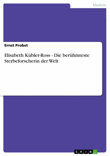 Elisabeth Kübler-Ross - Die berühmteste Sterbeforscherin der Welt