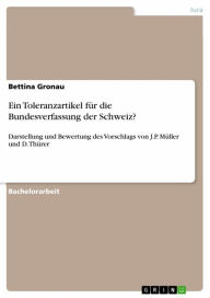 Title: Ein Toleranzartikel für die Bundesverfassung der Schweiz?: Darstellung und Bewertung des Vorschlags von J.P. Müller und D. Thürer, Author: Bettina Gronau