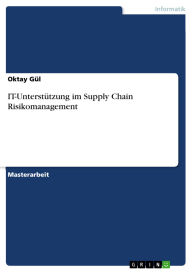 Title: IT-Unterstützung im Supply Chain Risikomanagement, Author: Oktay Gül
