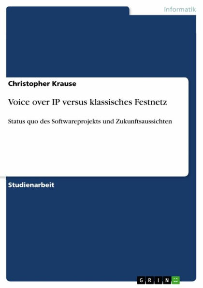 Voice over IP versus klassisches Festnetz: Status quo des Softwareprojekts und Zukunftsaussichten