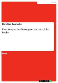 Title: Eine Analyse des Naturgesetzes nach John Locke, Author: Christian Bonnecke