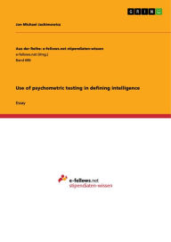 Title: Use of psychometric testing in defining intelligence, Author: Jon Michael Jachimowicz