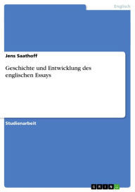 Title: Geschichte und Entwicklung des englischen Essays, Author: Jens Saathoff