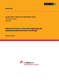 Title: Behavioral Finance: Sinnvolle Ergänzung der kapitalmarkttheoretischen Forschung?, Author: Stefan Raul