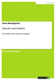 Title: Sprache und Denken: Ist Denken ohne Sprache möglich?, Author: Anna Baumgarten