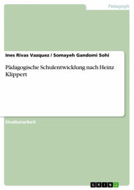 Title: Pädagogische Schulentwicklung nach Heinz Klippert, Author: Ines Rivas Vazquez
