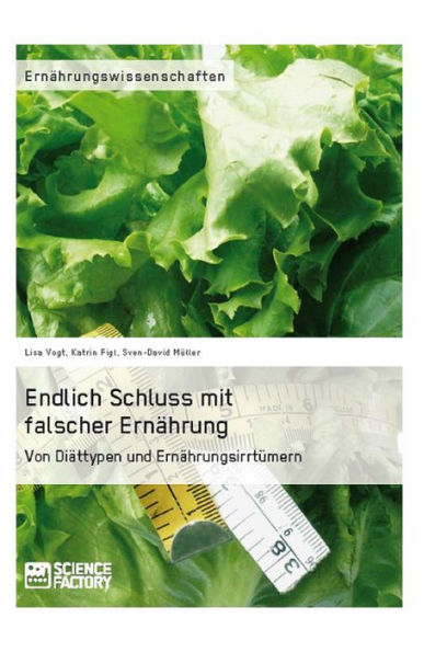 Endlich Schluss mit falscher Ernährung: Von Diättypen und Ernährungsirrtümern