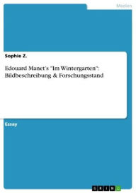 Title: Edouard Manet's 'Im Wintergarten': Bildbeschreibung & Forschungsstand, Author: Sophie Z.